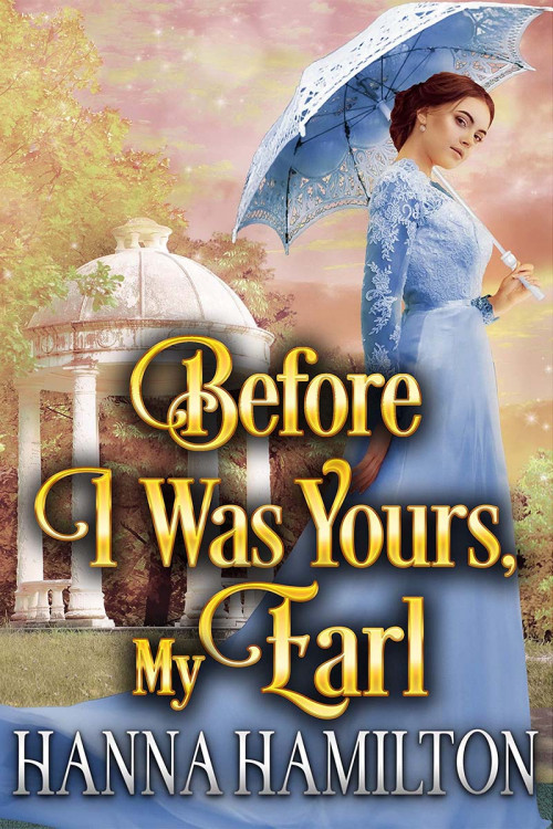 Before-I-Was-Yours-My-Earl-A-Historical-Regency-Romance-Novel-by-Hanna-Hamilton.md.jpg